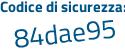 Il Codice di sicurezza è e7fab5d il tutto attaccato senza spazi