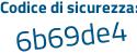 Il Codice di sicurezza è 2a66 segue ad3 il tutto attaccato senza spazi