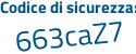 Il Codice di sicurezza è Za656de il tutto attaccato senza spazi