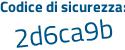 Il Codice di sicurezza è 3 poi 8e913d il tutto attaccato senza spazi