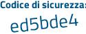 Il Codice di sicurezza è 764968f il tutto attaccato senza spazi