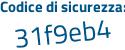 Il Codice di sicurezza è 3Zd1 segue 26e il tutto attaccato senza spazi