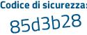 Il Codice di sicurezza è 8 continua con 278335 il tutto attaccato senza spazi