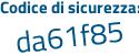 Il Codice di sicurezza è Z segue 31aZ79 il tutto attaccato senza spazi