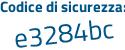 Il Codice di sicurezza è e2f segue 164a il tutto attaccato senza spazi