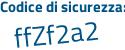 Il Codice di sicurezza è ebb8Zcf il tutto attaccato senza spazi