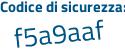 Il Codice di sicurezza è f4b segue 376c il tutto attaccato senza spazi