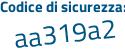 Il Codice di sicurezza è e7828bZ il tutto attaccato senza spazi