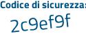 Il Codice di sicurezza è aa1 segue dc5Z il tutto attaccato senza spazi