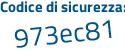 Il Codice di sicurezza è Zec78ac il tutto attaccato senza spazi