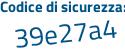 Il Codice di sicurezza è b segue 9ab434 il tutto attaccato senza spazi