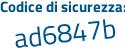 Il Codice di sicurezza è a5691c1 il tutto attaccato senza spazi