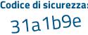 Il Codice di sicurezza è b982bbc il tutto attaccato senza spazi