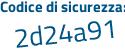 Il Codice di sicurezza è cZc2 segue 24b il tutto attaccato senza spazi