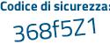 Il Codice di sicurezza è 8Z9 segue b2ed il tutto attaccato senza spazi
