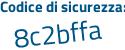 Il Codice di sicurezza è Z9 poi 5e847 il tutto attaccato senza spazi