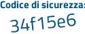 Il Codice di sicurezza è 8Z6d segue a1Z il tutto attaccato senza spazi