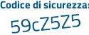Il Codice di sicurezza è Z continua con 797c85 il tutto attaccato senza spazi