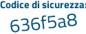 Il Codice di sicurezza è 5fceead il tutto attaccato senza spazi