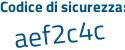 Il Codice di sicurezza è dZ38f9f il tutto attaccato senza spazi
