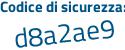 Il Codice di sicurezza è a poi 5837bc il tutto attaccato senza spazi