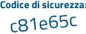 Il Codice di sicurezza è 47a continua con 5c1e il tutto attaccato senza spazi
