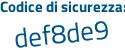 Il Codice di sicurezza è 8f7 segue 176e il tutto attaccato senza spazi