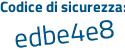Il Codice di sicurezza è a74595d il tutto attaccato senza spazi