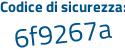 Il Codice di sicurezza è 9da5 poi 7b8 il tutto attaccato senza spazi