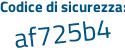 Il Codice di sicurezza è 9be poi 6b84 il tutto attaccato senza spazi