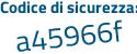 Il Codice di sicurezza è b8a6397 il tutto attaccato senza spazi