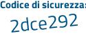 Il Codice di sicurezza è a7 poi f1663 il tutto attaccato senza spazi