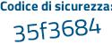 Il Codice di sicurezza è fbd poi baf4 il tutto attaccato senza spazi