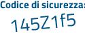 Il Codice di sicurezza è 8Z43 segue ebd il tutto attaccato senza spazi