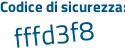 Il Codice di sicurezza è 2f44 continua con 7a8 il tutto attaccato senza spazi