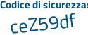 Il Codice di sicurezza è Z1 poi dZd26 il tutto attaccato senza spazi