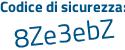 Il Codice di sicurezza è 14a2 segue a5d il tutto attaccato senza spazi