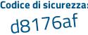 Il Codice di sicurezza è ea7f7 continua con 6Z il tutto attaccato senza spazi