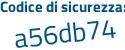 Il Codice di sicurezza è 5ea segue d972 il tutto attaccato senza spazi