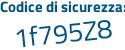 Il Codice di sicurezza è e7 continua con ef1a8 il tutto attaccato senza spazi