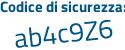 Il Codice di sicurezza è 8cc9Zb1 il tutto attaccato senza spazi