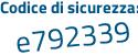 Il Codice di sicurezza è 65 segue 313Z8 il tutto attaccato senza spazi
