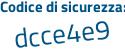 Il Codice di sicurezza è dd68a segue 25 il tutto attaccato senza spazi