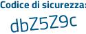 Il Codice di sicurezza è Z1d segue 6dZ7 il tutto attaccato senza spazi