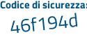 Il Codice di sicurezza è a6 poi 3eZ91 il tutto attaccato senza spazi