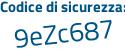 Il Codice di sicurezza è Z743f32 il tutto attaccato senza spazi