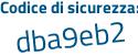 Il Codice di sicurezza è 3782 continua con 9b4 il tutto attaccato senza spazi