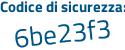 Il Codice di sicurezza è 6ad31 segue 9c il tutto attaccato senza spazi