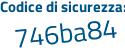 Il Codice di sicurezza è 6d2 poi 3d63 il tutto attaccato senza spazi