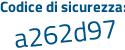 Il Codice di sicurezza è e89 poi cc42 il tutto attaccato senza spazi